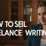 how to sell freelance writing quickly